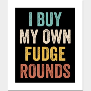 I Buy My Own Fudge Rounds Funny Posters and Art